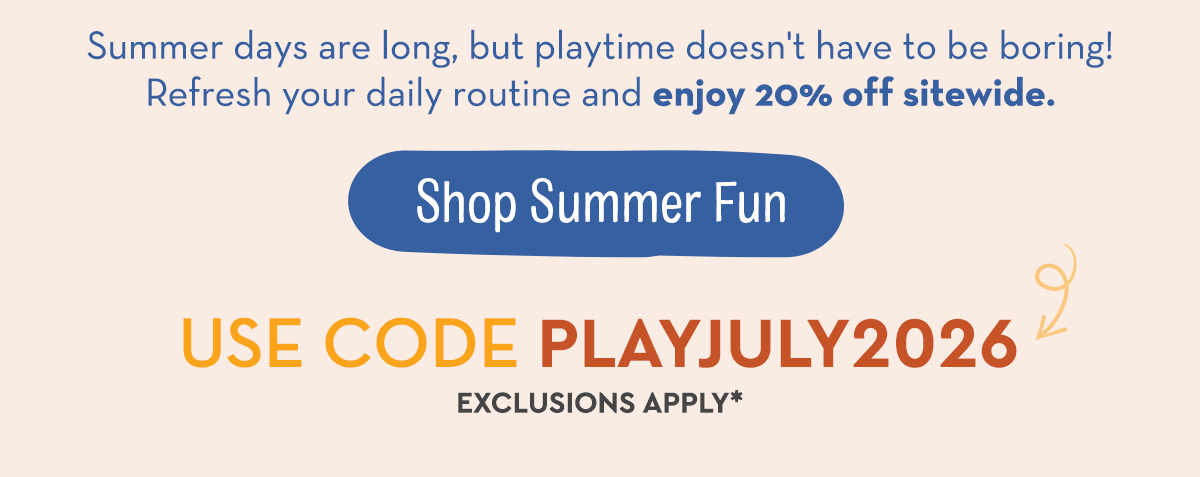 Shop Summer Fun - Use Code PLAYJULY2026