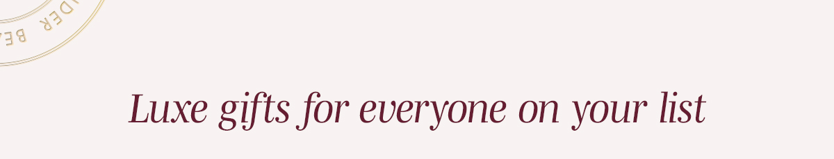 Luxe gifts for everyone on your list