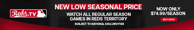 Reds.TV Stream all regular season Reds games $79.99 seasonal.
