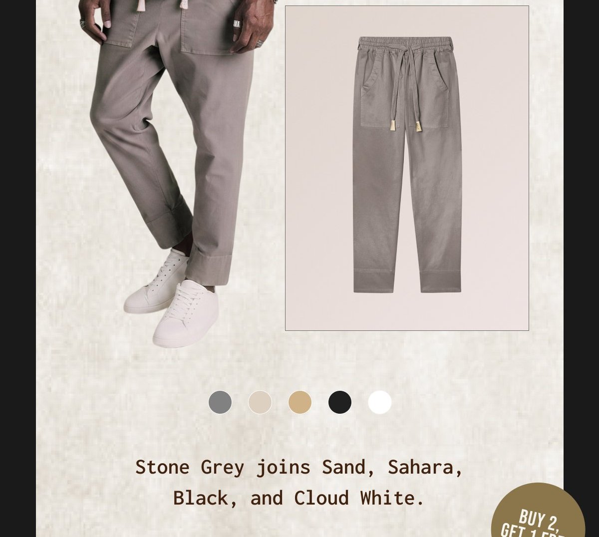 Stone Grey joins Sand, Sahara, Black, and Cloud White. | Buy 2, get 1 free