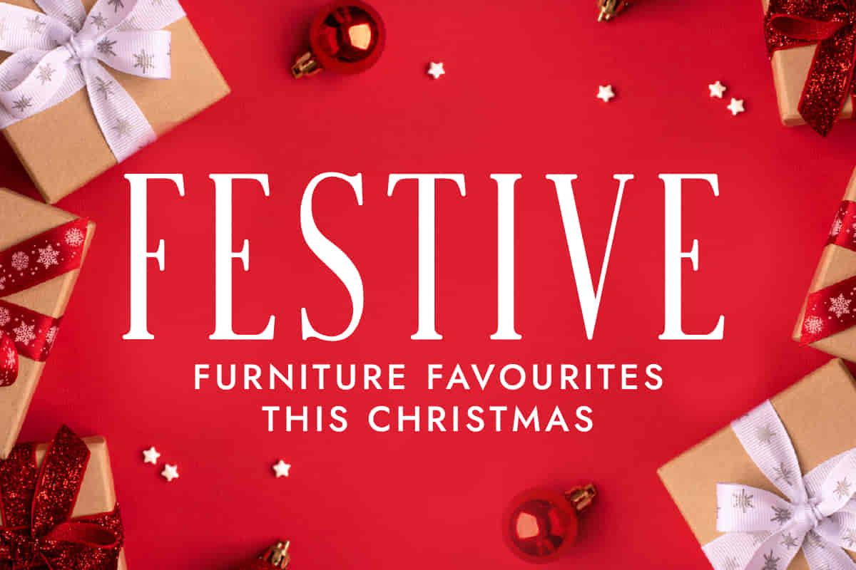 Festive Furniture Favourites