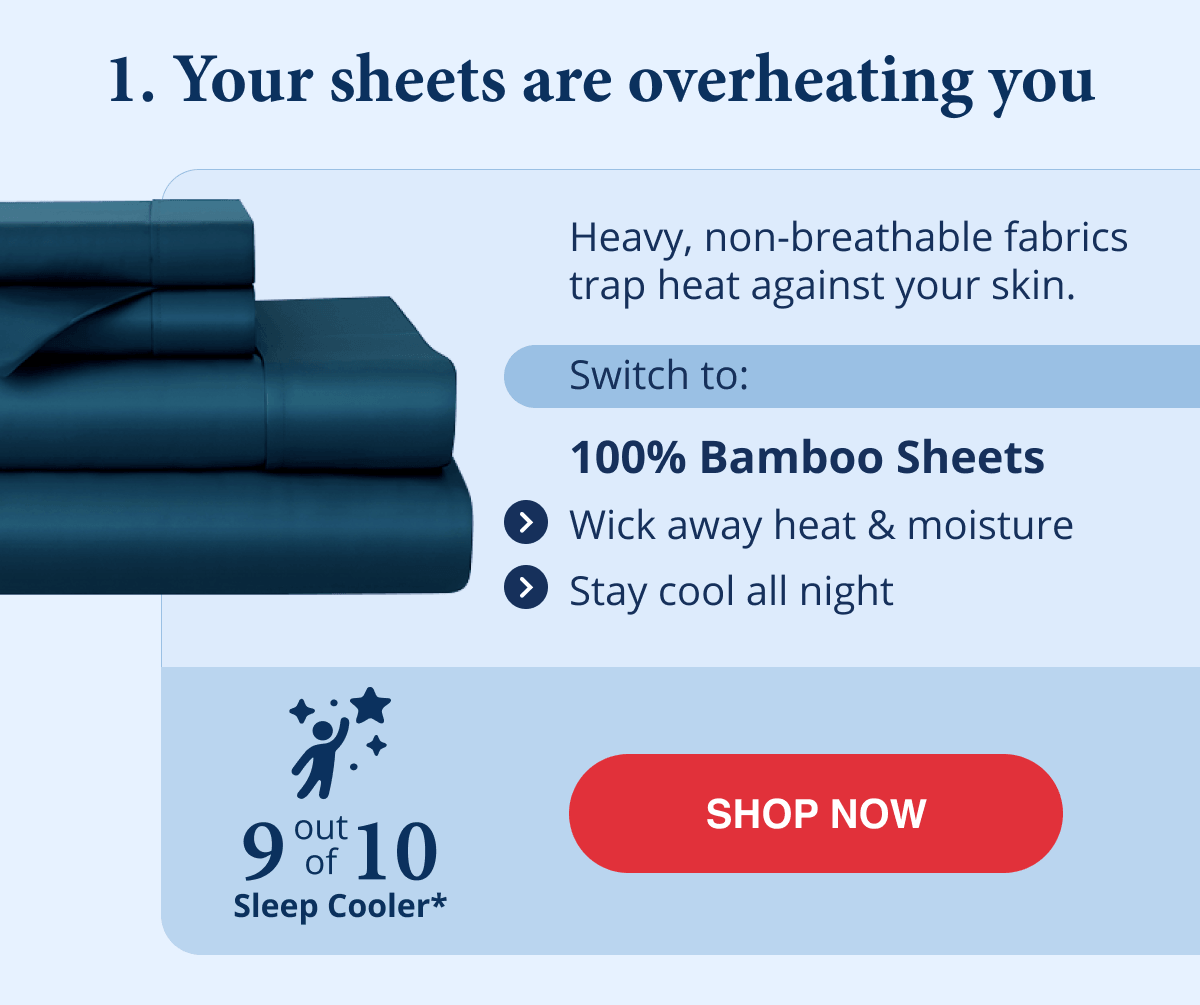 Your sheets are overheating you - switch to 100% Bamboo Sheets to feel the difference