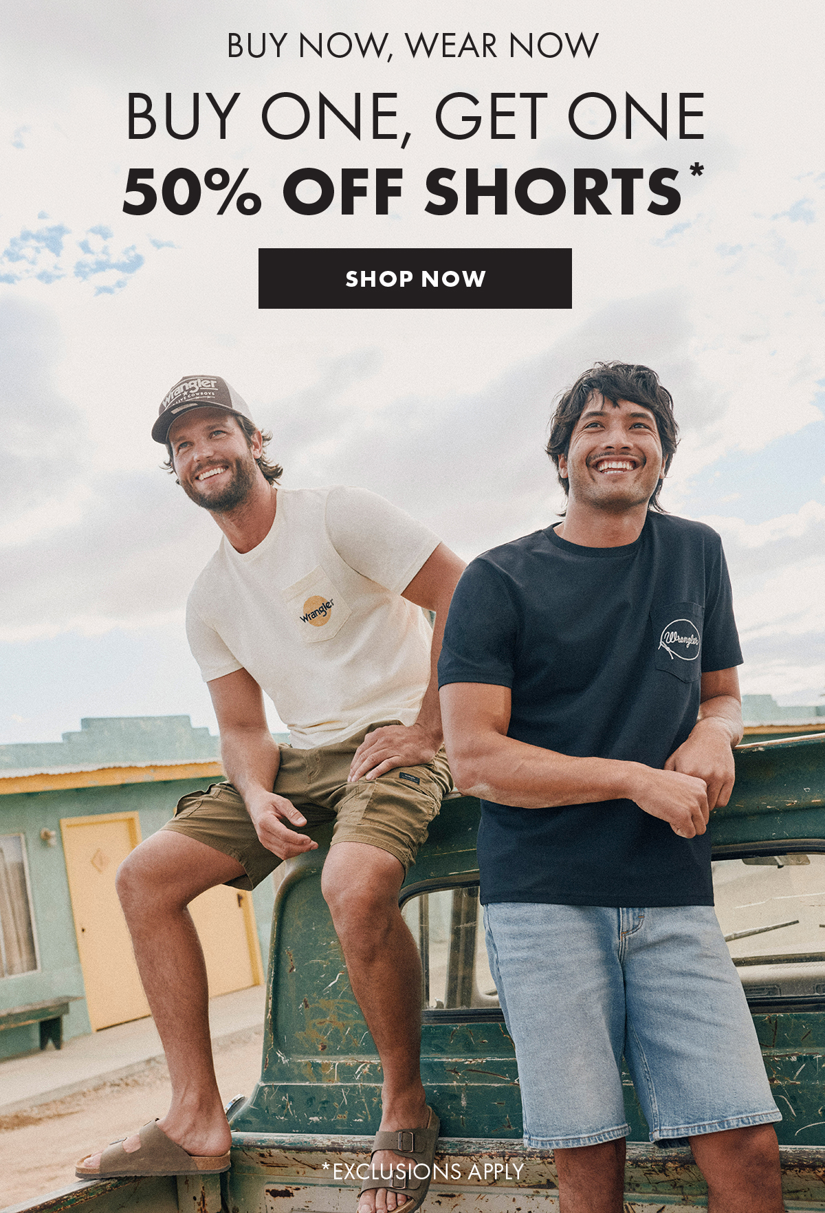 Buy Now, Wear Now Buy One, Get One 50% Off Shorts* Shop Now