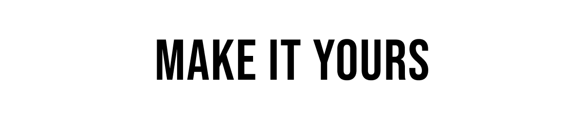 Make it yours