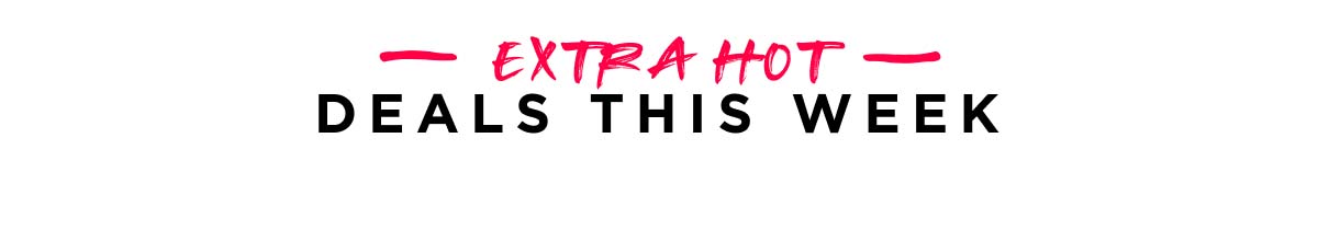 Extra Hot Deals this week