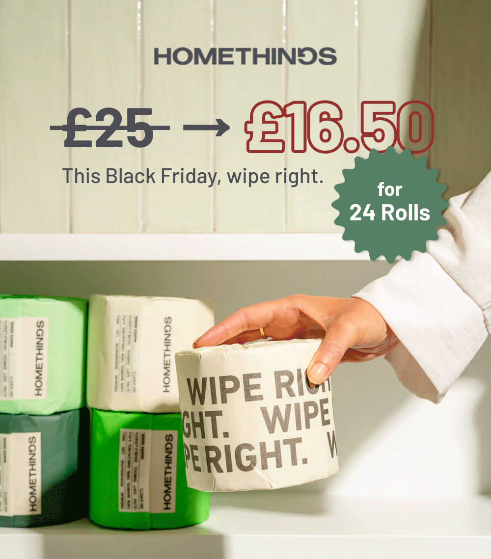 £25 → £16.50 for 24 Rolls This Black Friday, wipe right.