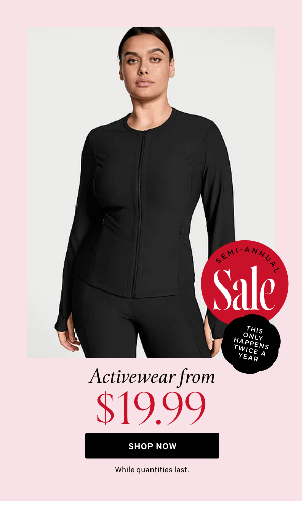 Semi-Annual Sale    Activewear from $XX.XX  While quantities last.  Shop Now >