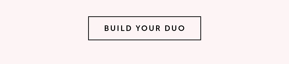 BUILD YOUR DUO