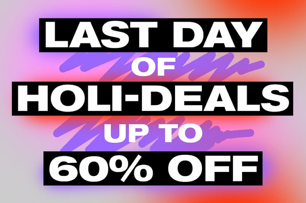 Last Day of Holi-Deals up to 60% off