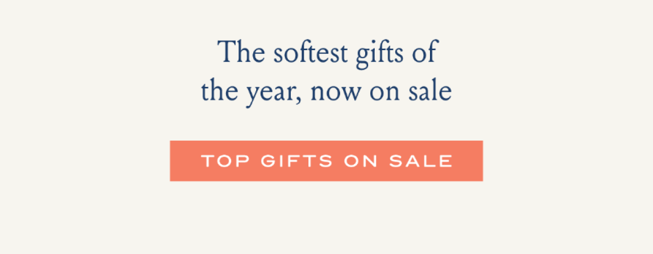 The softest gifts of the year, now on sale - TOP GIFTS ON SALE