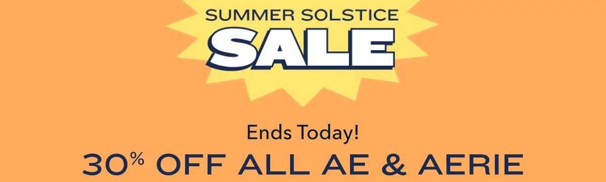 Ends Today! Summer Solstice Sale | 30% Off All AE & Aerie