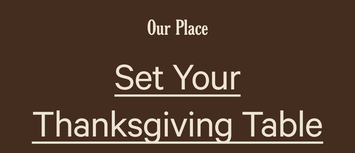 Our Place - Set Your Thanksgiving Table