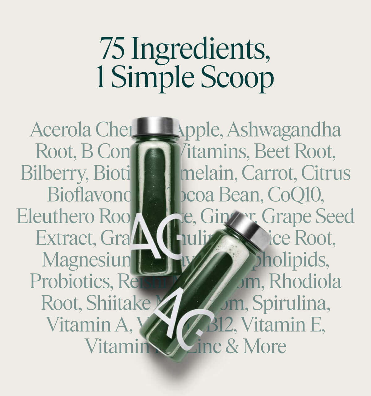 75 Ingredients. 1 Scoop.