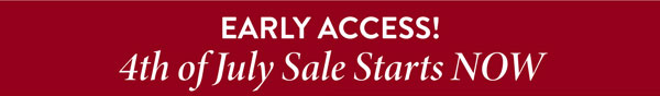 Early Access! 4th of July Sale Starts NOW