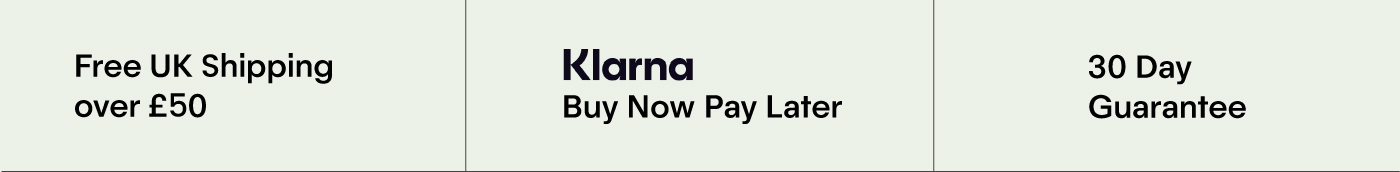 Free UK Shipping over £50 | Buy Now Pay Later with Klarna | 30 Day Guarantee