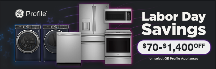 ge profile labor day savings $70 to $1,400 OFF on select GE Profile Appliances