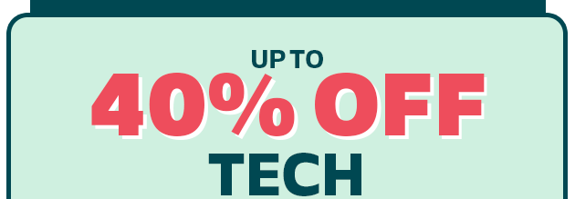 Up to 40% Off TECH