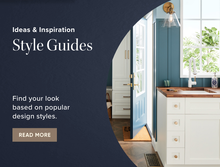 Ideas & Inspiration - Style Guides - Find your look based on popular design styles. - Read More
