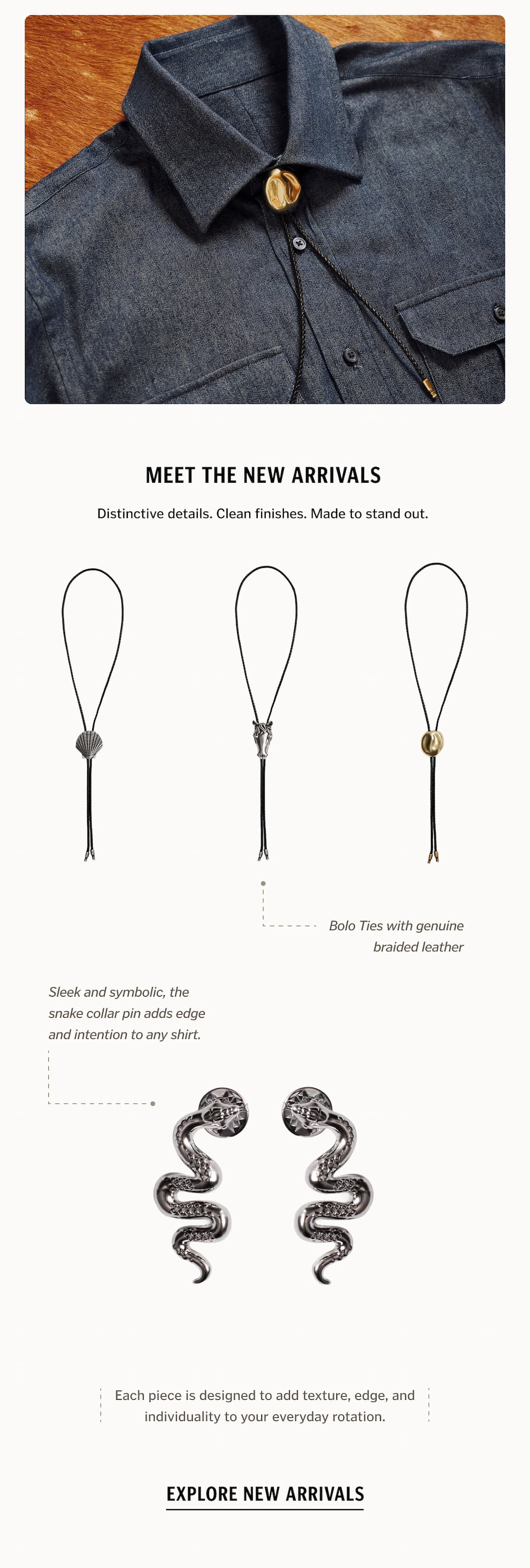 Meet the New Arrivals Distinctive details. Clean finishes. Made to stand out. Shop New Arrivals.