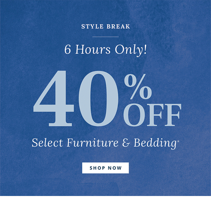 40% Off select Furniture & Bedding