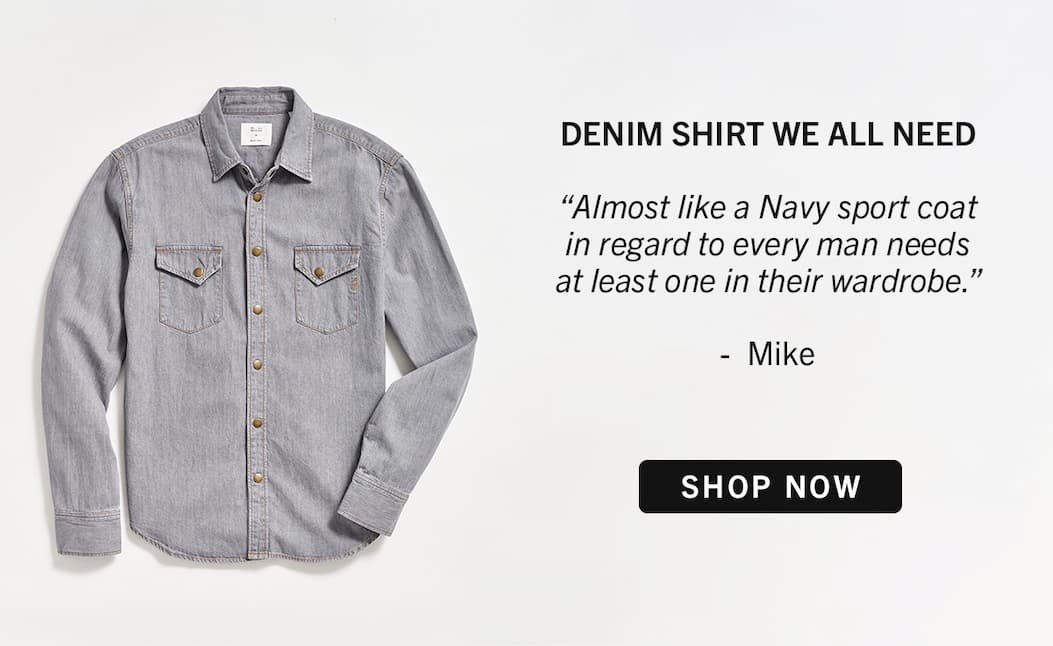 Denim Shirt We All Need - Mike