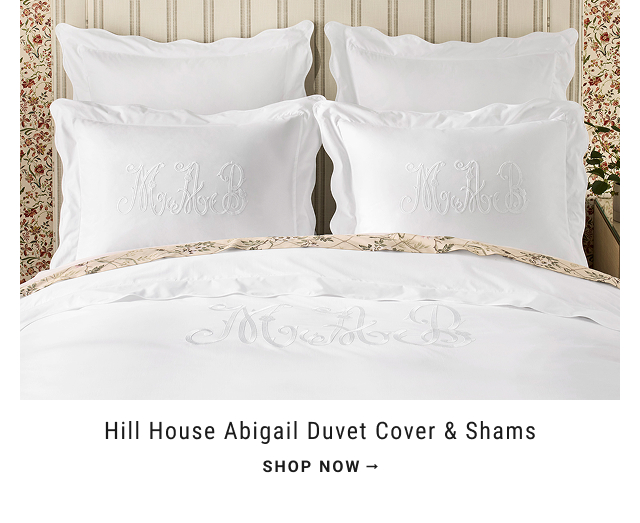 Hill House Abigail Duvet Cover & Shams SHOP NOW →