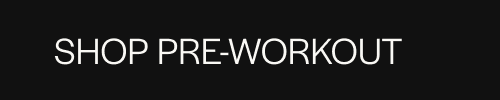 SHOP PRE-WORKOUT 