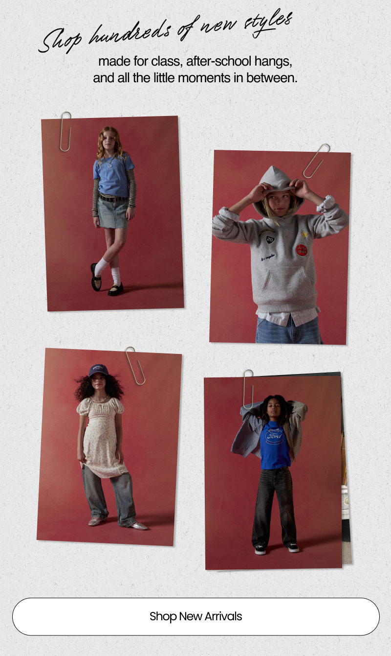 Shop hundreds of new styles made for class, after-school hangs, and all the little moments in between.  Shop New Arrivals