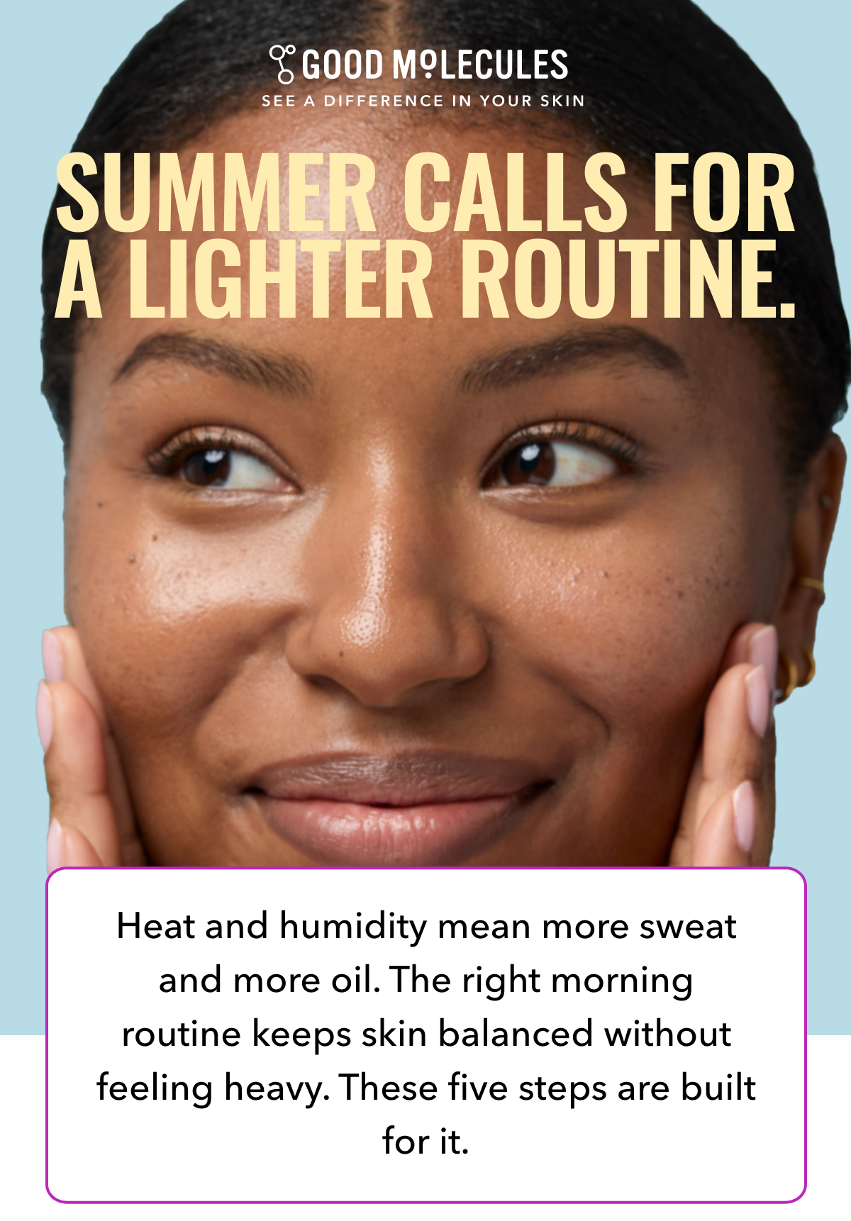 Summer calls for a lighter routine.
