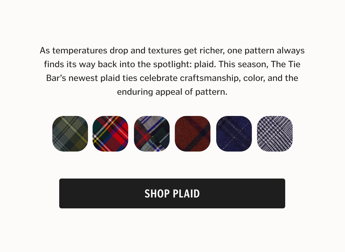 As temperatures drop and textures get richer, one pattern always finds its way back into the spotlight: plaid. This season, The Tie Bar’s newest plaid ties celebrate craftsmanship, color, and the enduring appeal of pattern.