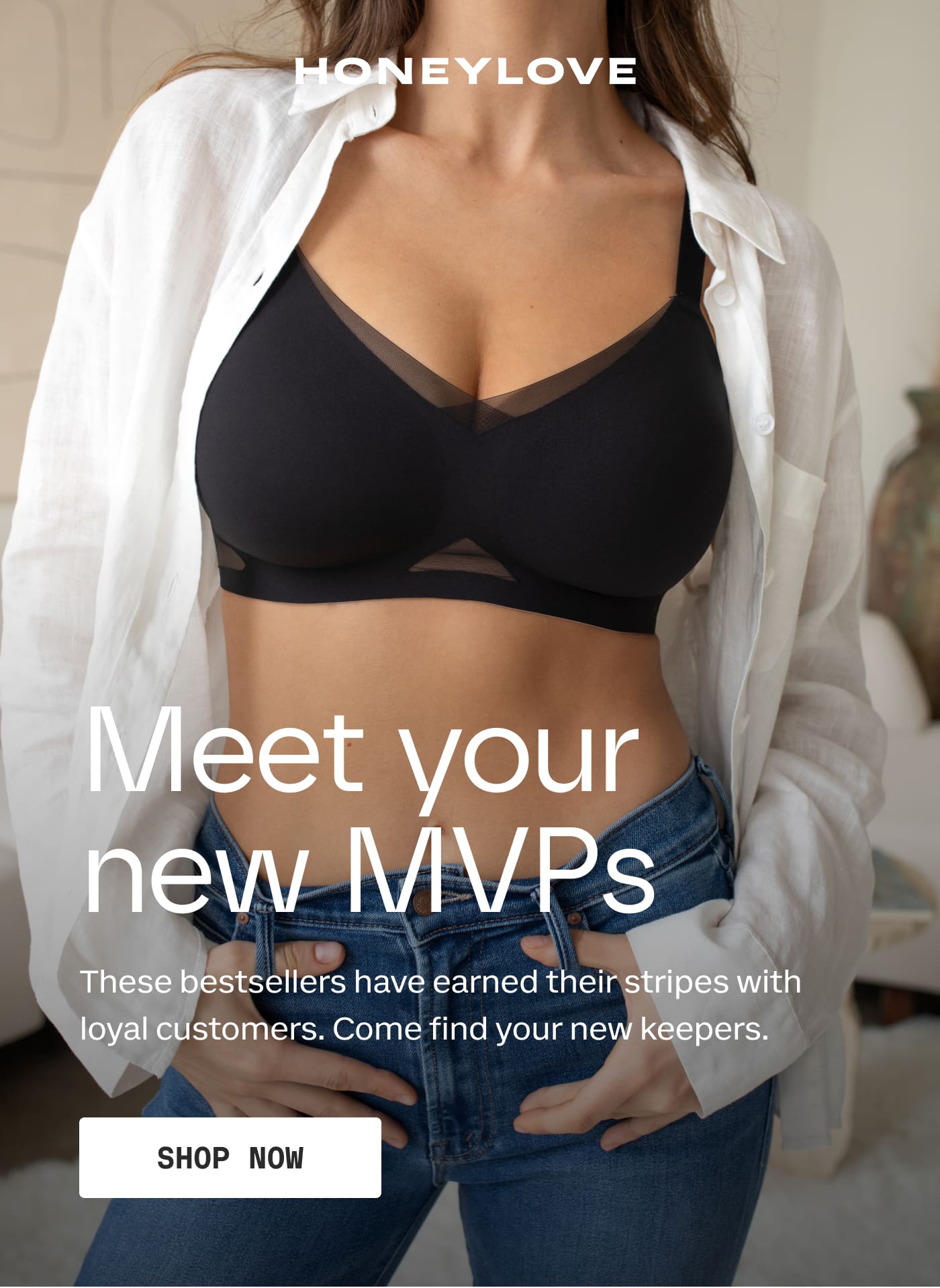 HONEYLOVE | Meet your new MVPs | These bestsellers have earned their stripes with loyal customers. Come find your new keepers. | SHOP NOW