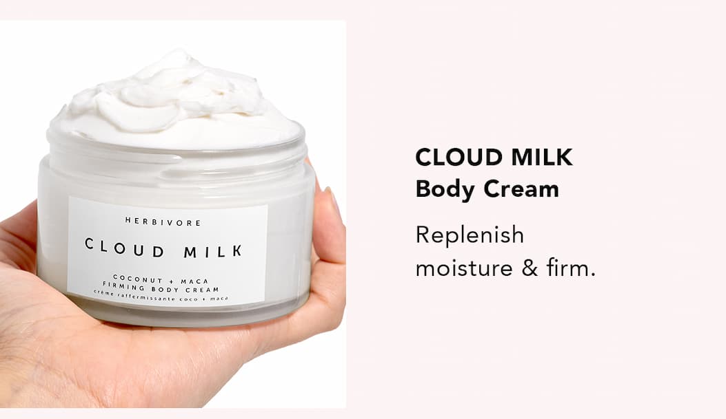 STEP 2 CLOUD MILK Body Cream Replenish moisture & firm.