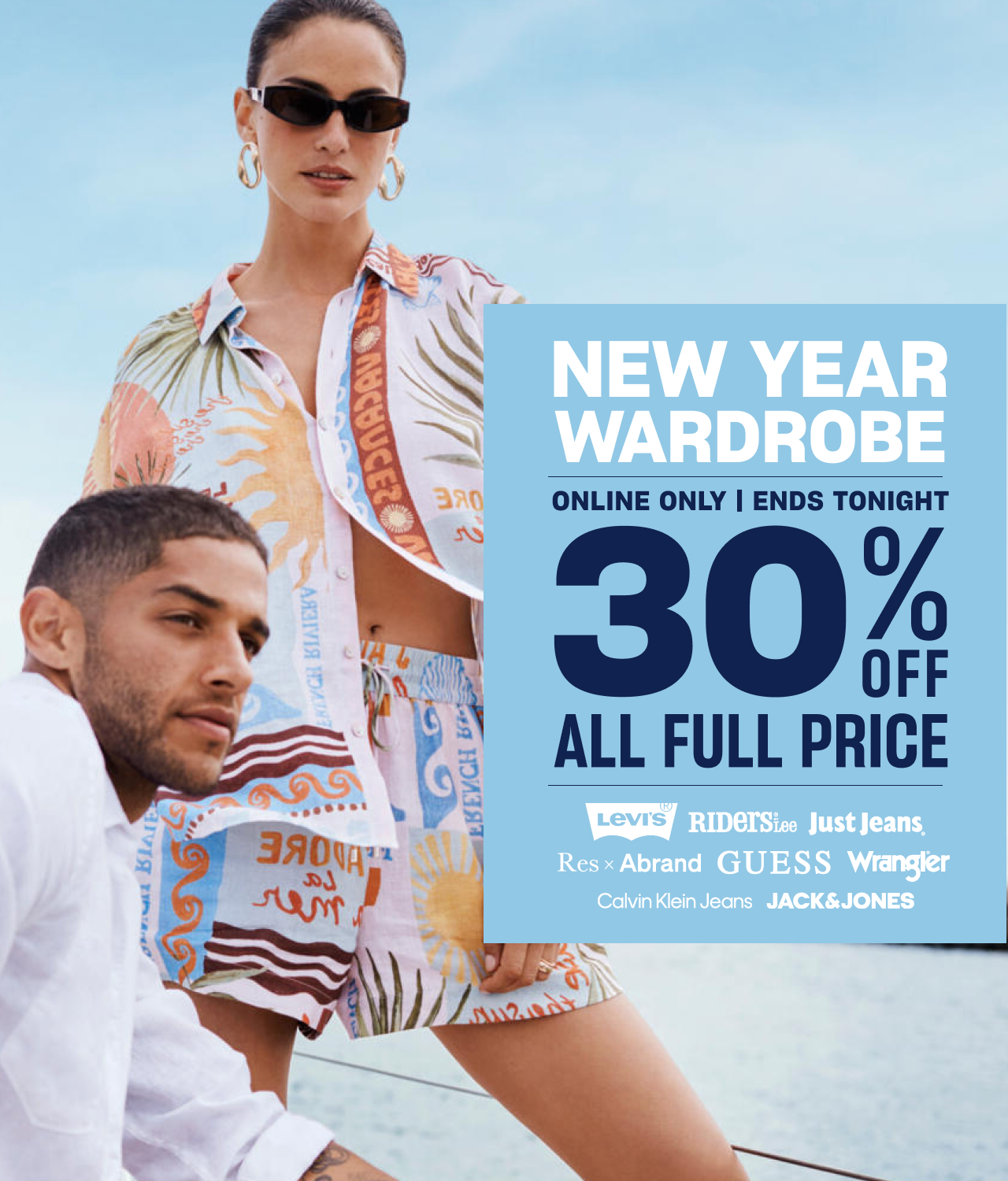 NEW YEAR WARDROBE ONLINE ONLY | ENDS TOMORROW 30% OFF ALL FULL PRICE
