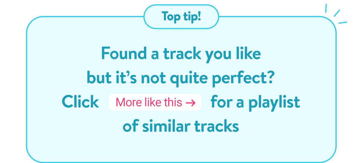 Box that says, 'Top tip! Click 'more like this' for a playlist of similar tracks.'