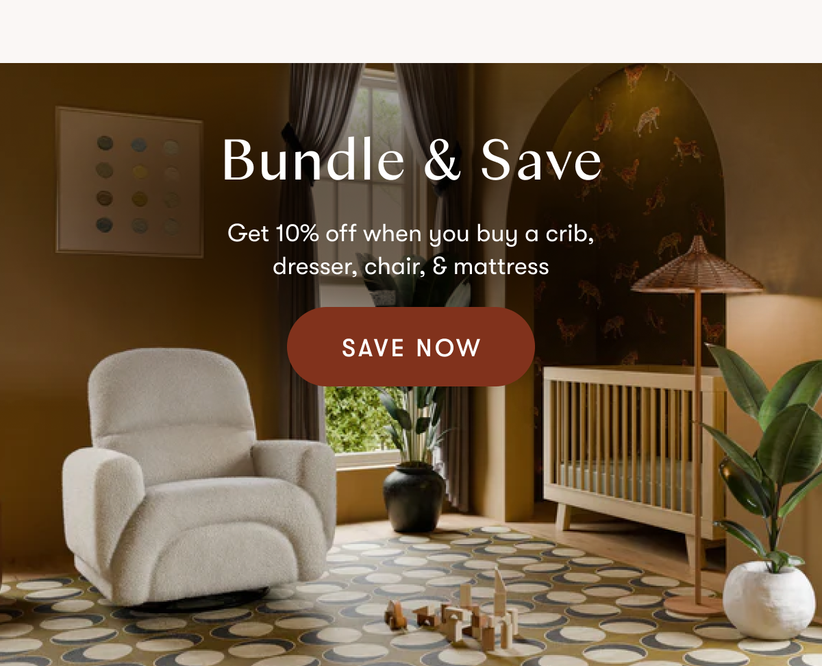 Bundle & Save. Get 10% off when you buy a crib, dresser, chair, & mattress. Save Now.