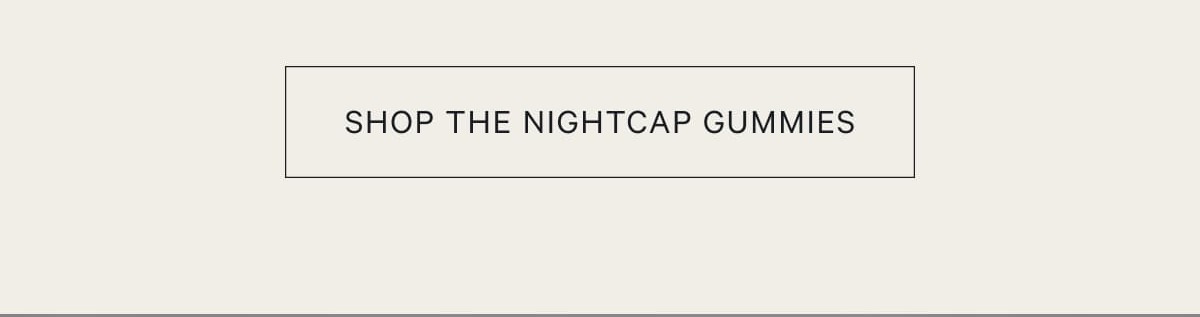 Shop the nightcap gummies