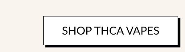 SHOP THCA Vapes