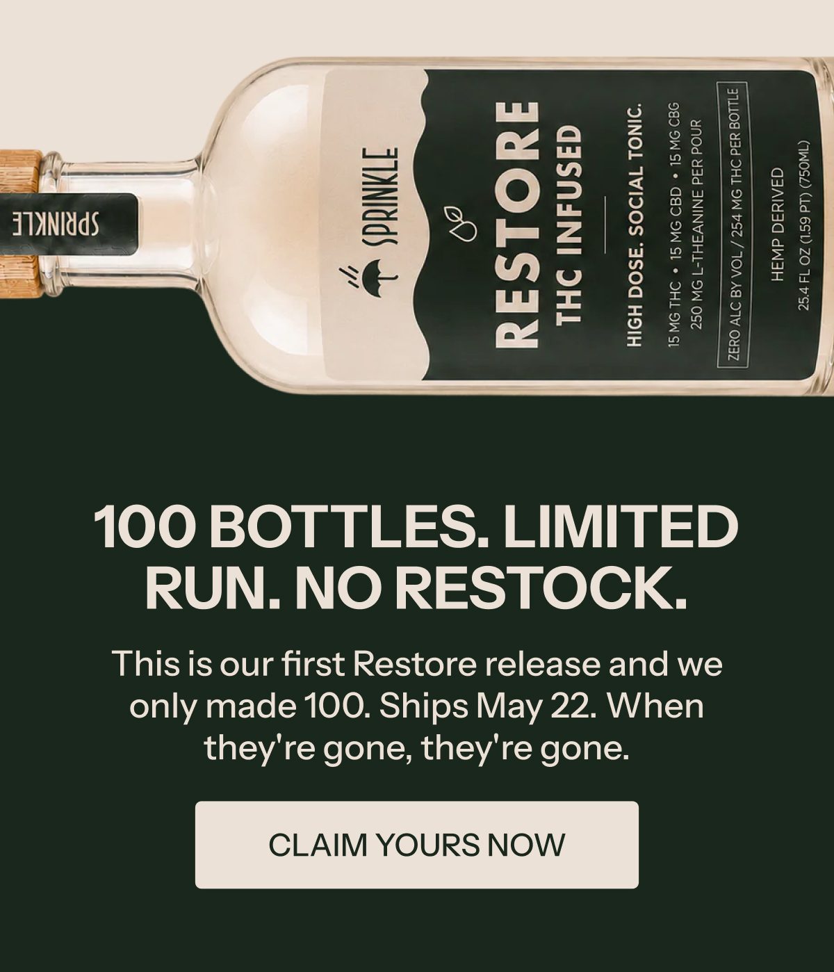 100 bottles. Limited run. No restock. First Restore release. Ships May 22. Claim yours now.