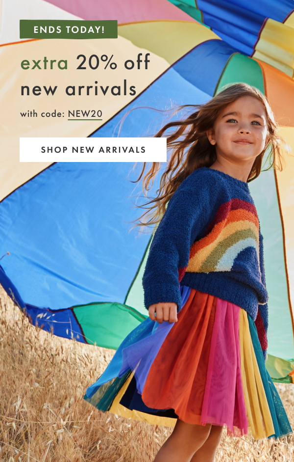 ENDS TODAY! extra 20% off new arrivals with code NEW20 | SHOP NEW ARRIVALS