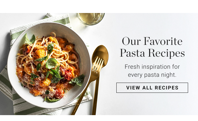 Our Favorite Pasta Recipes Fresh inspiration for every pasta night. view all recipes
