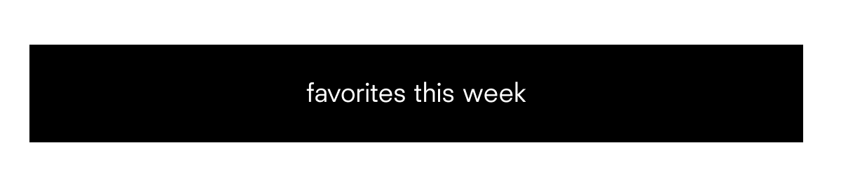 favorites this week