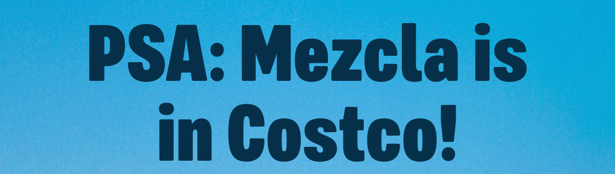 Find Mezcla Near You! 