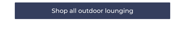 Shop all outdoor lounging