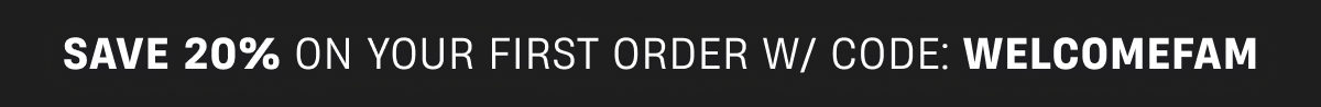 Save 20% on your first order with code WELCOMEFAm