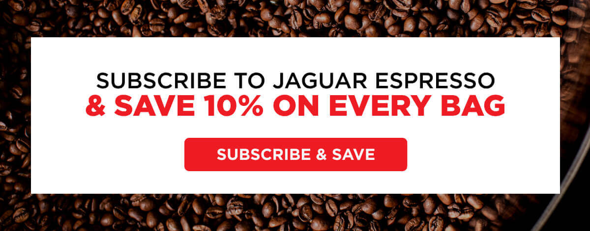 Subscribe to Jaguar Espresso and Save 10% on Every Bag
