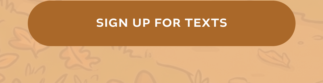 [ SIGN UP FOR TEXTS ]