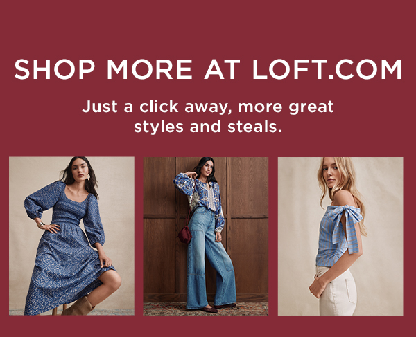 Shop More at LOFT.com