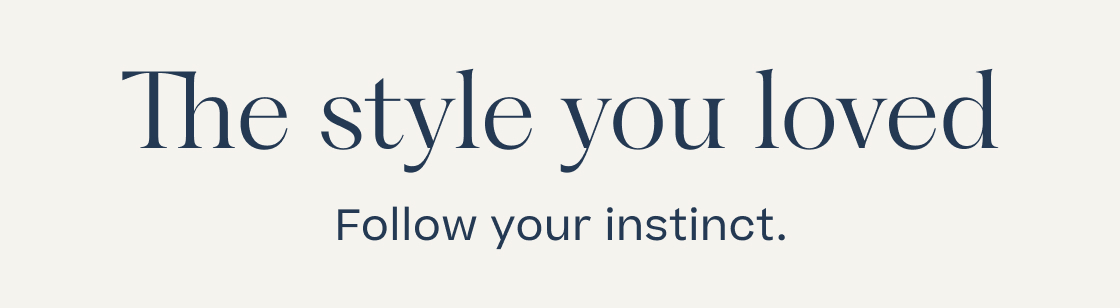 The style you loved