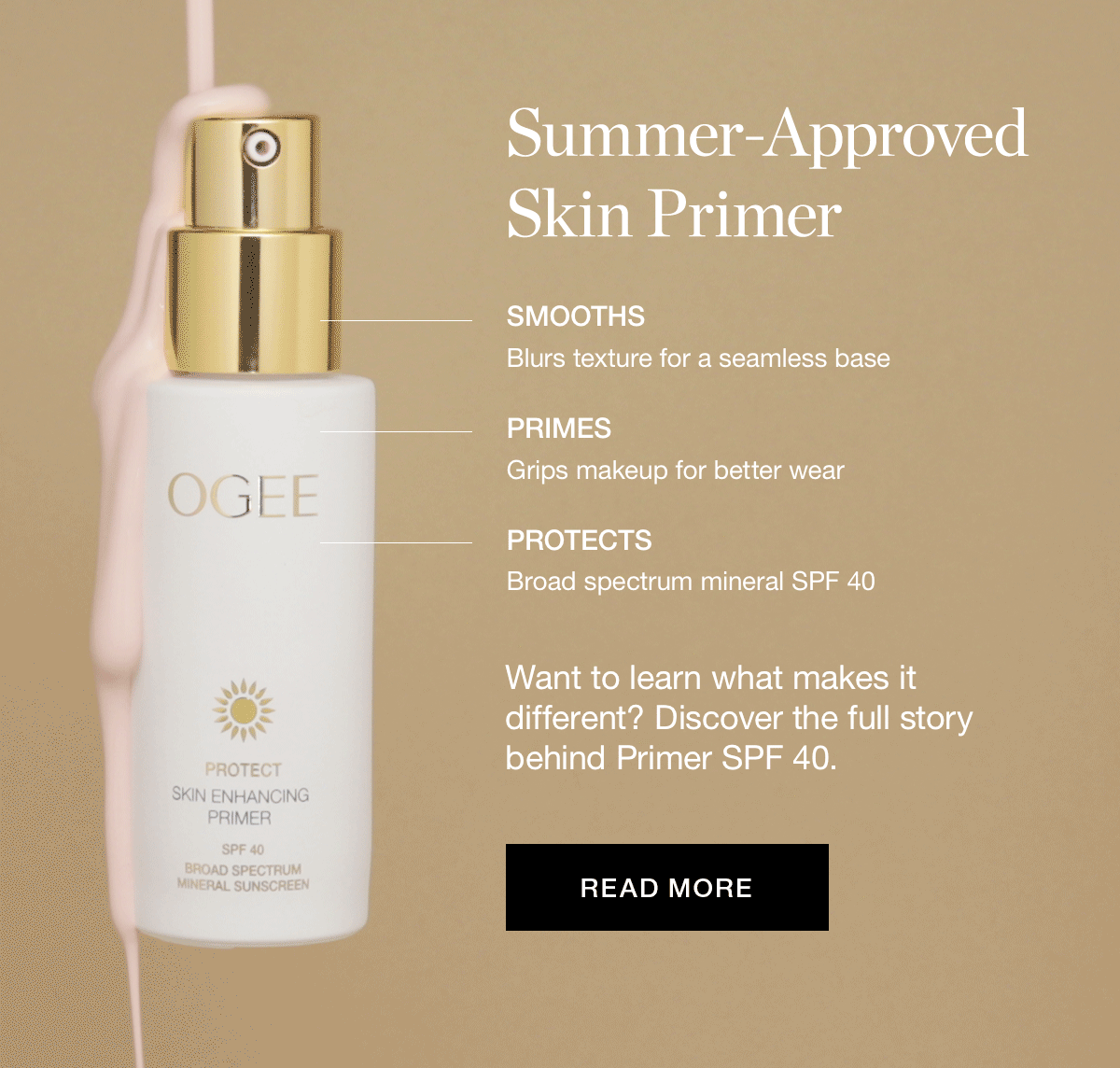 Summer-Approved Skin Primer | Want to learn what makes it different? Discover the full story behind Primer SPF 40. 