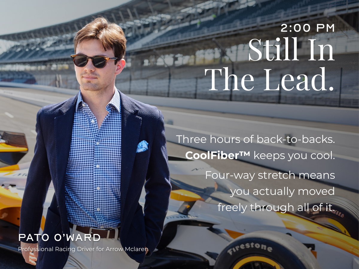 Still in the Lead. Three hours of back-to-backs. CoolFiber™ keeps you cool. Four-way stretch means you actually moved freely through all of it. PATO O’WARD Professional Racing Driver for Arrow Mclaren